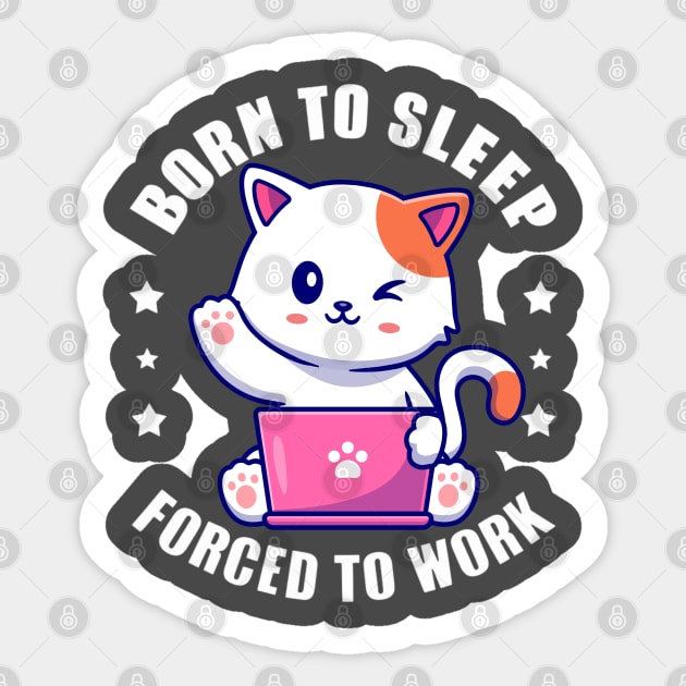 Born To Sleep, Forced To Work, Coworker Gift Ideas, Cat Sticker by twitaadesign